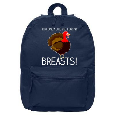 You Only Like Me For My Breasts Thanksgiving Turkey 16 in Basic Backpack