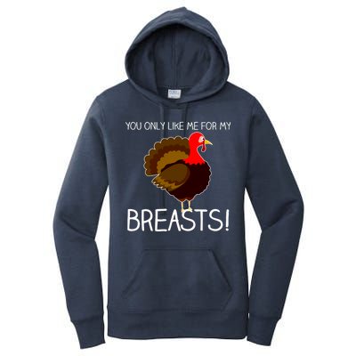 You Only Like Me For My Breasts Thanksgiving Turkey Women's Pullover Hoodie