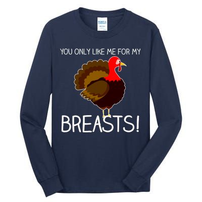 You Only Like Me For My Breasts Thanksgiving Turkey Tall Long Sleeve T-Shirt