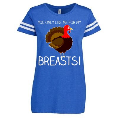 You Only Like Me For My Breasts Thanksgiving Turkey Enza Ladies Jersey Football T-Shirt