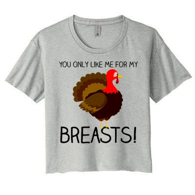 You Only Like Me For My Breasts Thanksgiving Turkey Women's Crop Top Tee