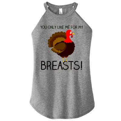 You Only Like Me For My Breasts Thanksgiving Turkey Women's Perfect Tri Rocker Tank