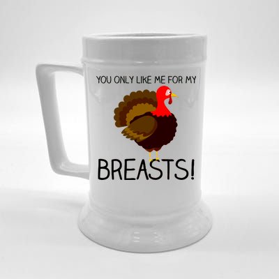 You Only Like Me For My Breasts Thanksgiving Turkey Beer Stein