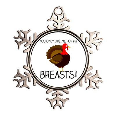 You Only Like Me For My Breasts Thanksgiving Turkey Metallic Star Ornament