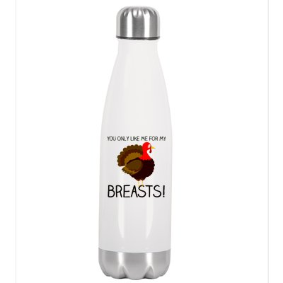 You Only Like Me For My Breasts Thanksgiving Turkey Stainless Steel Insulated Water Bottle