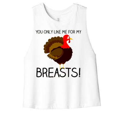 You Only Like Me For My Breasts Thanksgiving Turkey Women's Racerback Cropped Tank