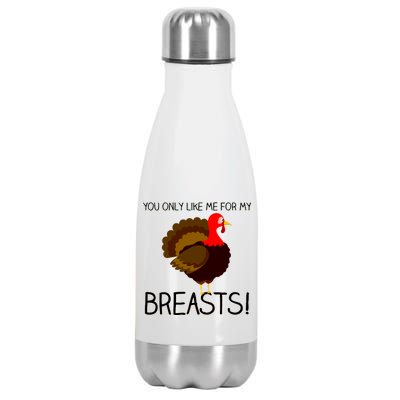 You Only Like Me For My Breasts Thanksgiving Turkey Stainless Steel Insulated Water Bottle