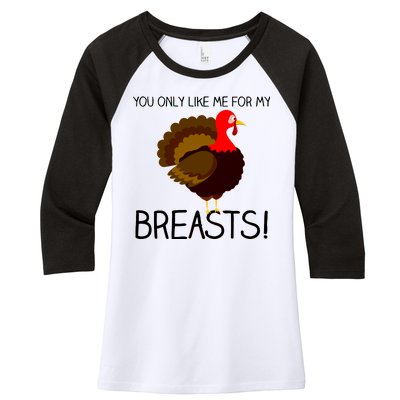 You Only Like Me For My Breasts Thanksgiving Turkey Women's Tri-Blend 3/4-Sleeve Raglan Shirt