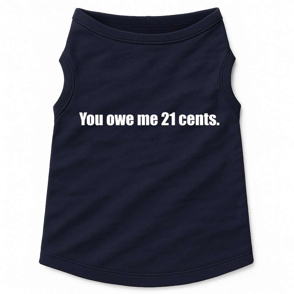 You Owe Me 21 Cents Bold Text - Feminist Doggie Tank