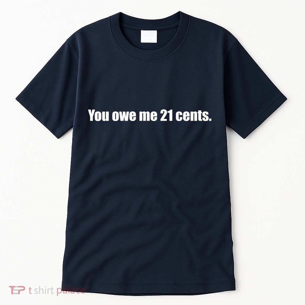 You Owe Me 21 Cents Bold Text - Feminist Tall T-Shirt
