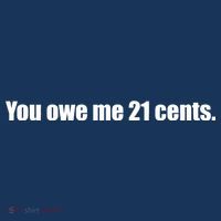 You Owe Me 21 Cents Bold Text - Feminist Flat Bill Trucker Hat