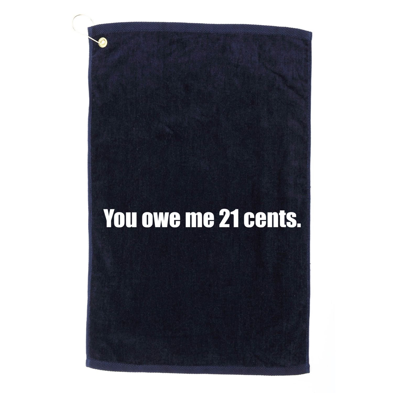 You Owe Me 21 Cents Bold Text - Feminist Golf Towel