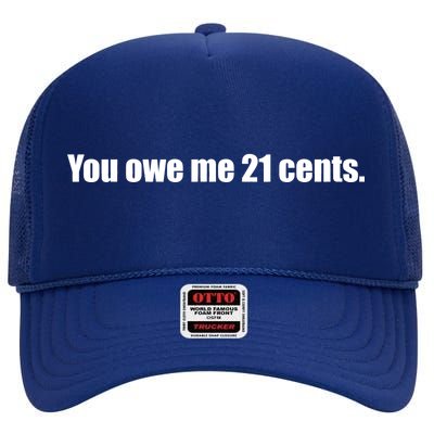 You Owe Me 21 Cents Bold Text - Feminist High Crown Mesh Back Trucker Hat