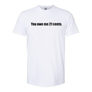 You Owe Me 21 Cents Bold Text - Feminist Softstyle CVC T-Shirt