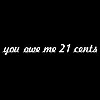 You Owe Me 21 Cents Scrip Text Sweatshirt