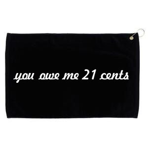 You Owe Me 21 Cents Scrip Text Grommeted Golf Towel