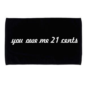 You Owe Me 21 Cents Scrip Text Microfiber Hand Towel