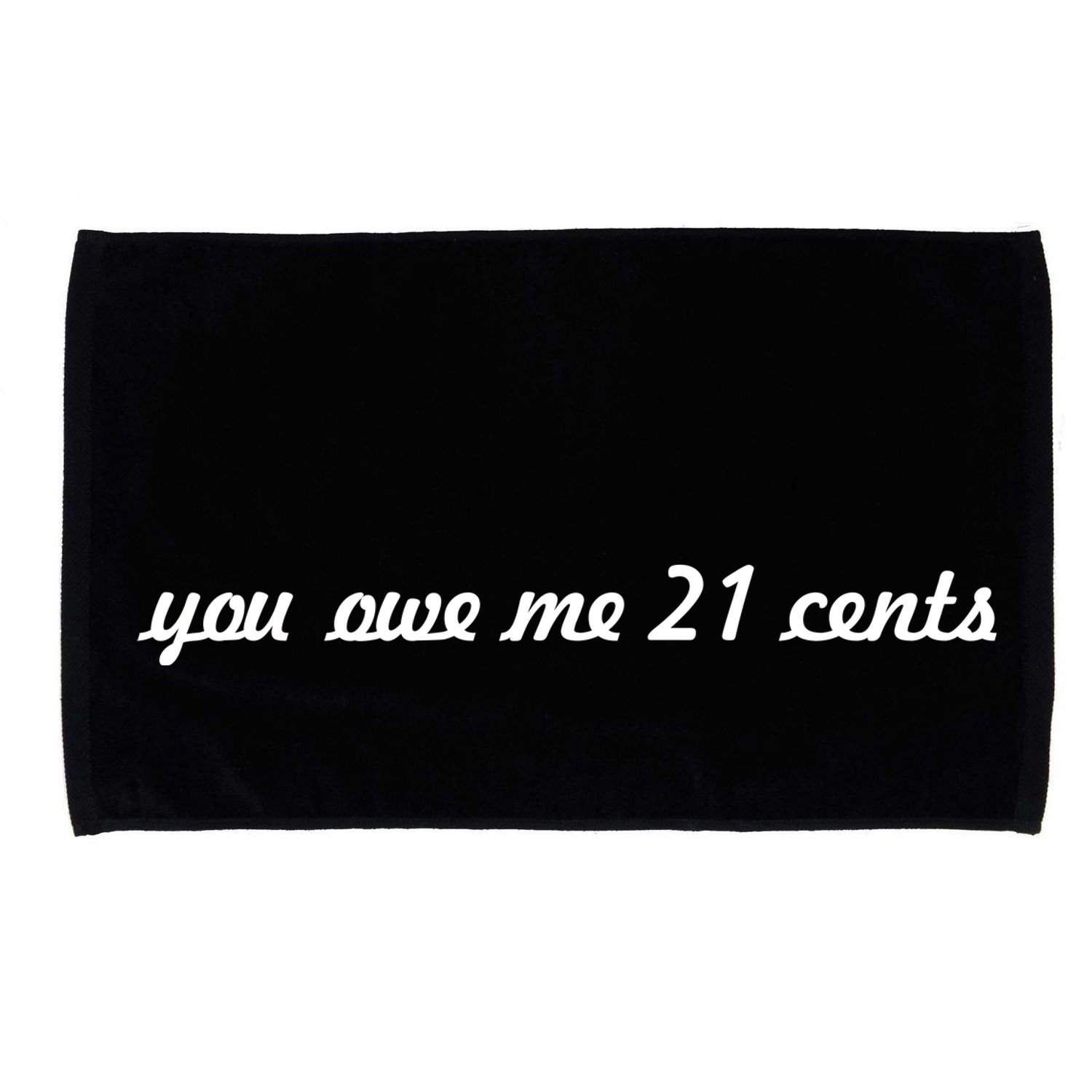 You Owe Me 21 Cents Scrip Text Microfiber Hand Towel