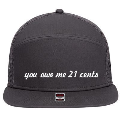 You Owe Me 21 Cents Scrip Text 7 Panel Mesh Trucker Snapback Hat