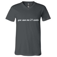 You Owe Me 21 Cents Scrip Text V-Neck T-Shirt