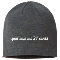 You Owe Me 21 Cents Scrip Text Sustainable Beanie