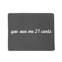 You Owe Me 21 Cents Scrip Text Mousepad