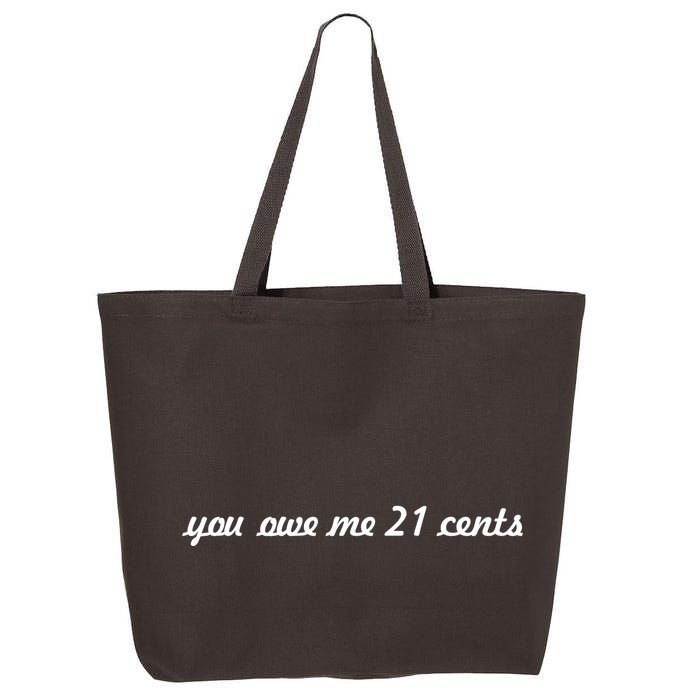 You Owe Me 21 Cents Scrip Text 25L Jumbo Tote