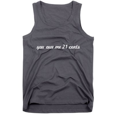 You Owe Me 21 Cents Scrip Text Tank Top