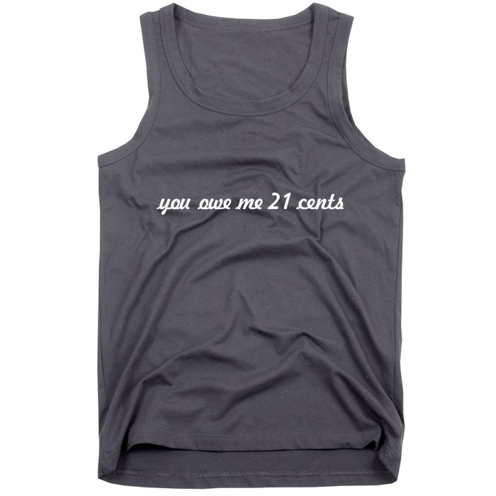 You Owe Me 21 Cents Scrip Text Tank Top