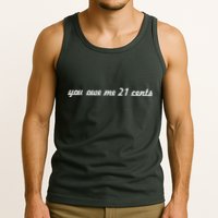 You Owe Me 21 Cents Scrip Text Tank Top