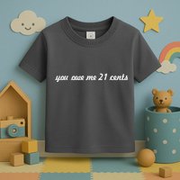 You Owe Me 21 Cents Scrip Text Toddler T-Shirt