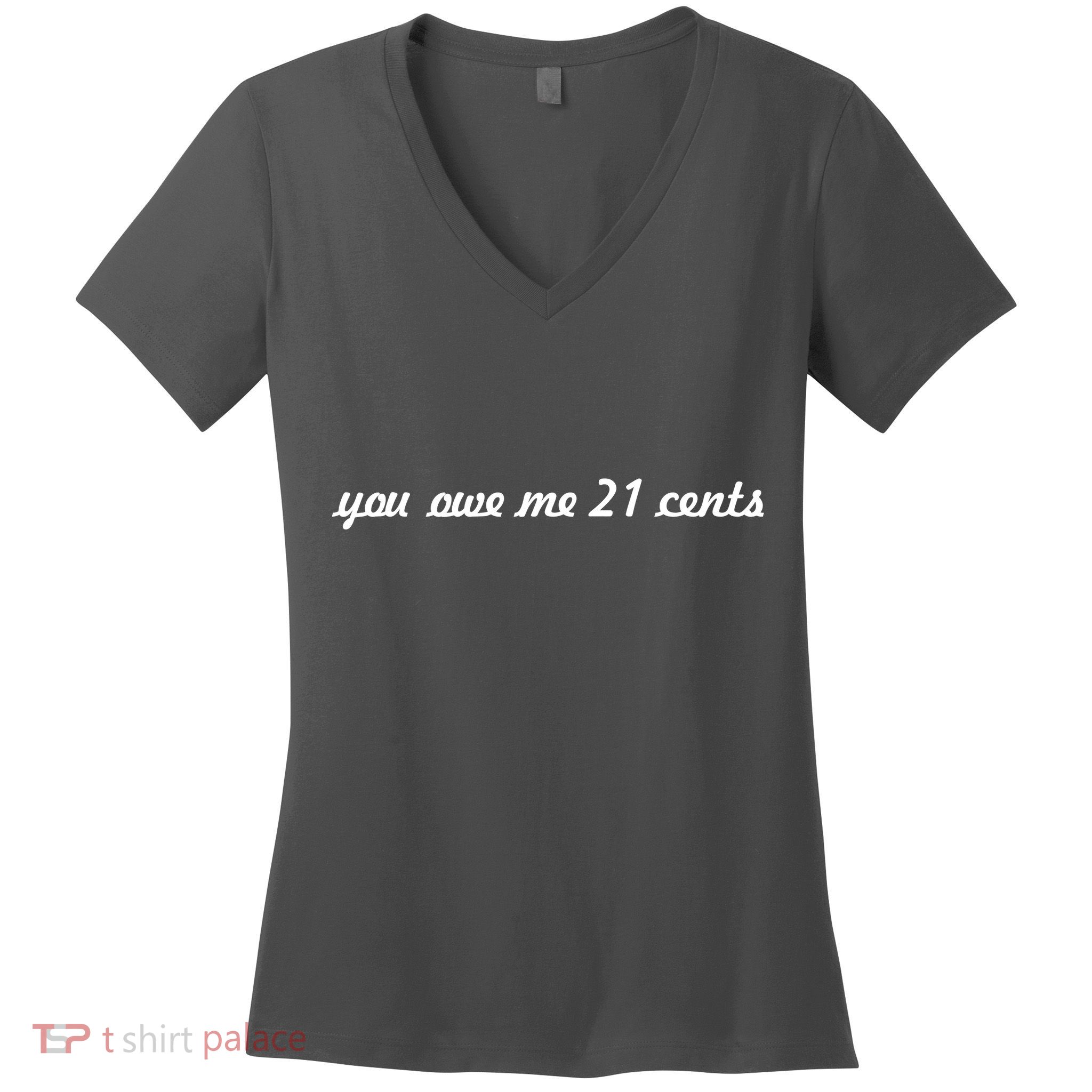 You Owe Me 21 Cents Scrip Text Women's V-Neck T-Shirt