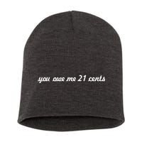 You Owe Me 21 Cents Scrip Text Short Acrylic Beanie