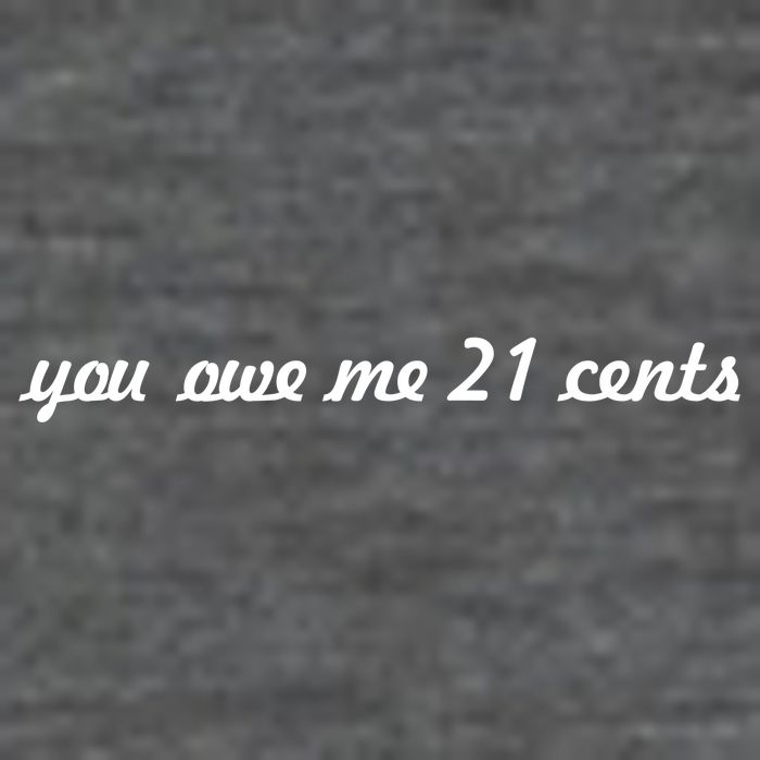 You Owe Me 21 Cents Scrip Text Wool Snapback Cap