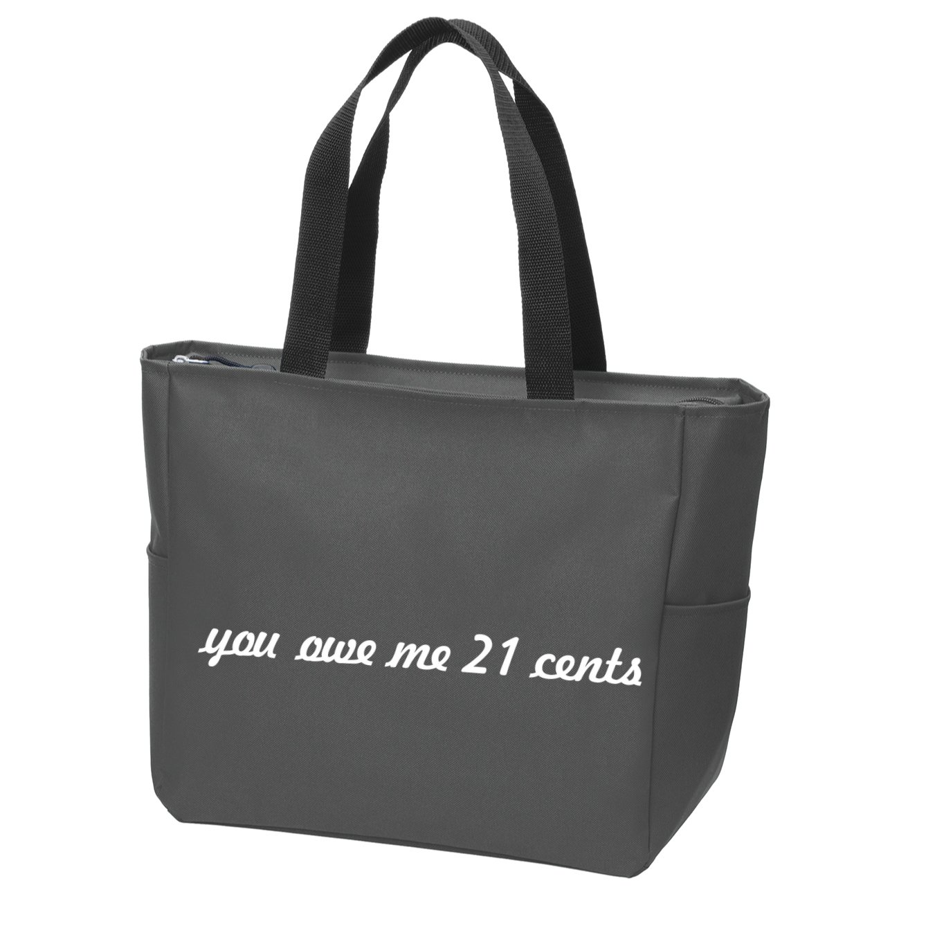 You Owe Me 21 Cents Scrip Text Zip Tote Bag