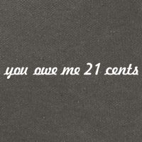 You Owe Me 21 Cents Scrip Text Cotton Canvas Backpack