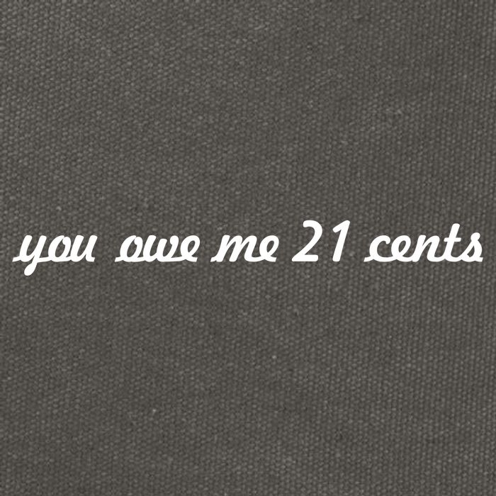 You Owe Me 21 Cents Scrip Text Cotton Canvas Backpack
