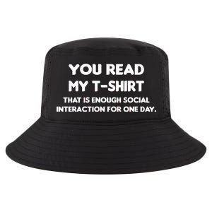 You Read My Tee Shirt That's Enough Social Interaction For a Day Cool Comfort Performance Bucket Hat