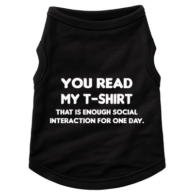 You Read My Tee Shirt That's Enough Social Interaction For a Day Doggie Tank