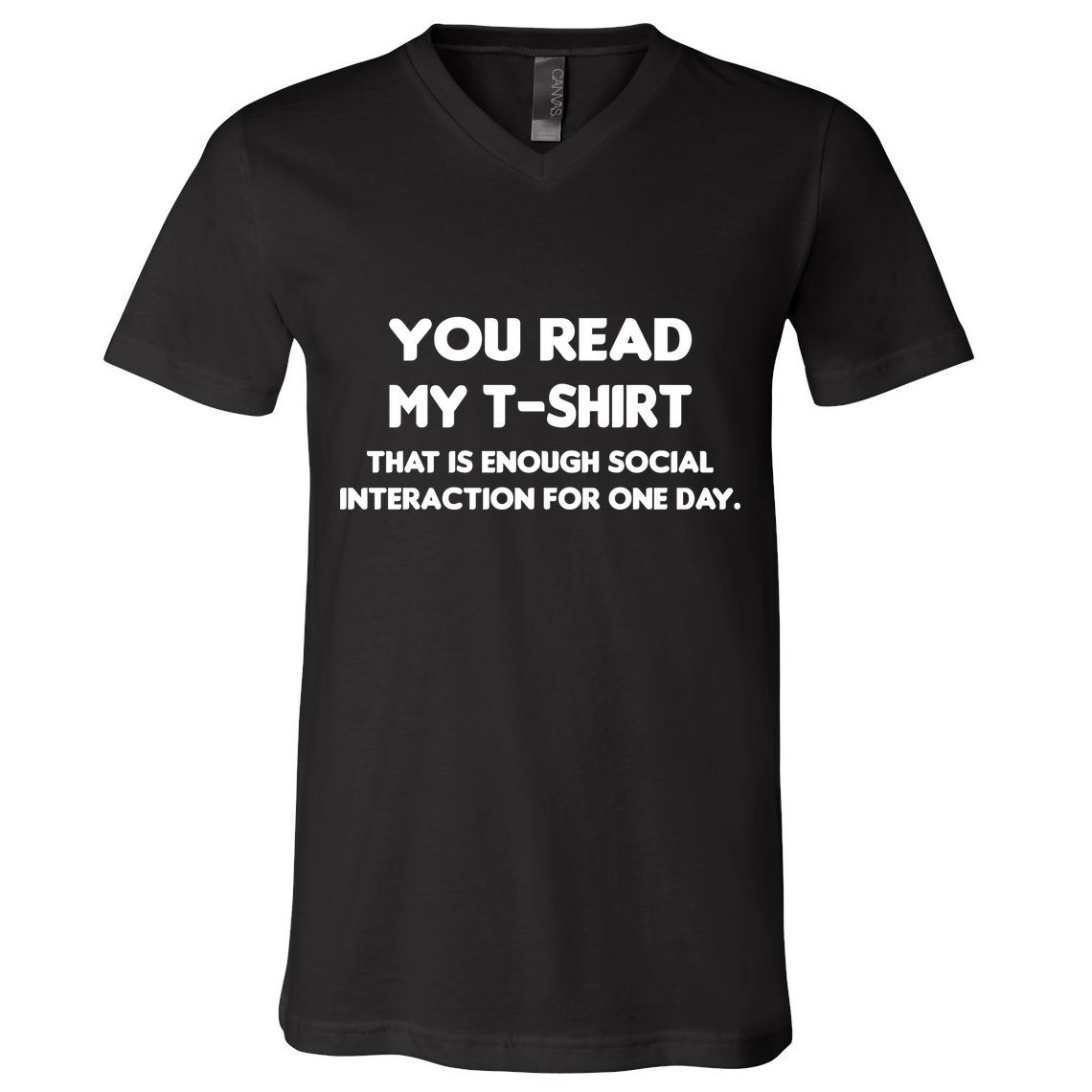 You Read My Tee Shirt That's Enough Social Interaction For a Day V-Neck T-Shirt