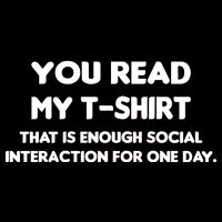 You Read My Tee Shirt That's Enough Social Interaction For a Day Drawstring Bag
