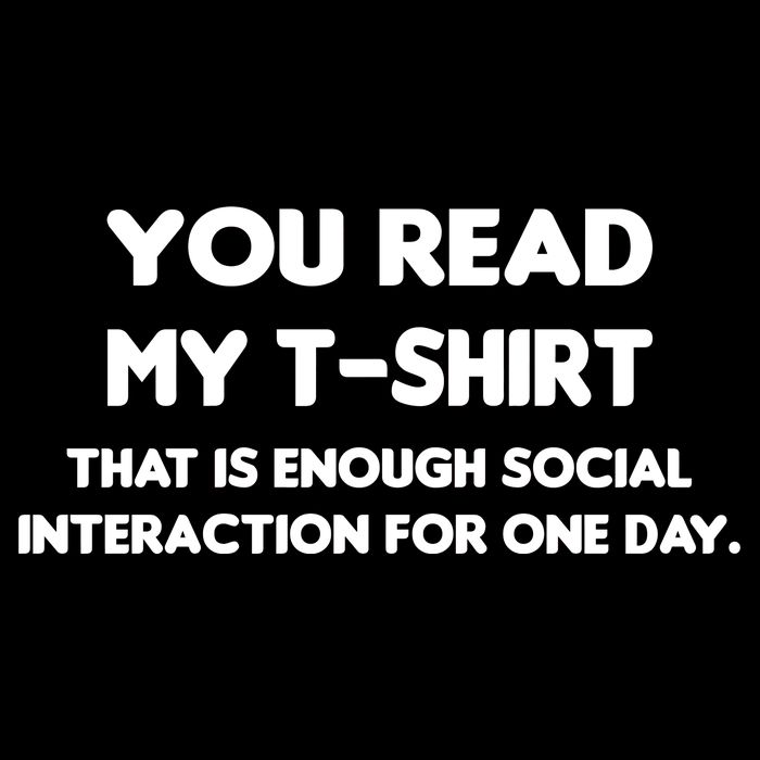 You Read My Tee Shirt That's Enough Social Interaction For a Day Polo