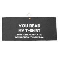 You Read My Tee Shirt That's Enough Social Interaction For a Day Large Microfiber Waffle Golf Towel