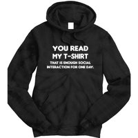 You Read My Tee Shirt That's Enough Social Interaction For a Day Tie Dye Hoodie