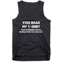 You Read My Tee Shirt That's Enough Social Interaction For a Day Tank Top