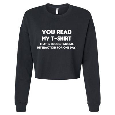You Read My Tee Shirt That's Enough Social Interaction For a Day Cropped Pullover Crew