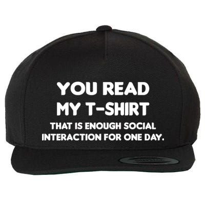 You Read My Tee Shirt That's Enough Social Interaction For a Day Wool Snapback Cap