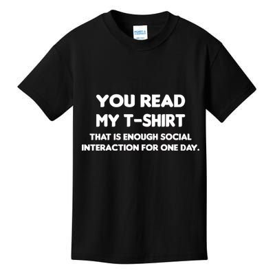 You Read My Tee Shirt That's Enough Social Interaction For a Day Kids T-Shirt