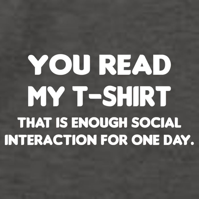 You Read My Tee Shirt That's Enough Social Interaction For a Day Vector Backpack