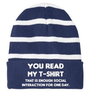 You Read My Tee Shirt That's Enough Social Interaction For a Day Striped Beanie with Solid Band